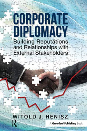 Corporate Diplomacy: Building Reputations and Relationships with External Stakeholders - Witold J. Henisz [KSIĄŻKA]
