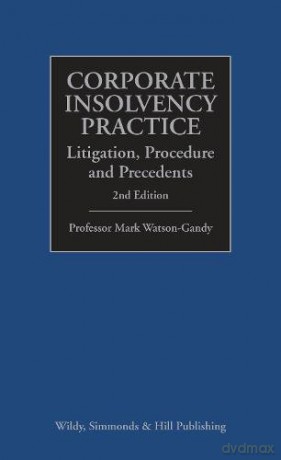 Corporate Insolvency Practice: Litigation, Procedure and Precedents - Professor Mark Watson-Gandy [KSIĄŻKA]
