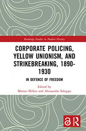 Corporate Policing, Yellow Unionism, and Strikebreaking, 1890-1930: In Defence of Freedom (Routledge Studies in Modern History) - Matteo Millan [KSIĄŻKA]