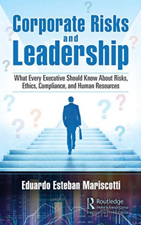 Corporate Risks and Leadership: What Every Executive Should Know About Risks, Ethics, Compliance, and Human Resources - Eduardo Esteban Mariscotti [KSIĄŻKA]