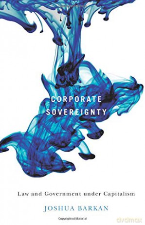 Corporate Sovereignty: Law and Government under Capitalism - Joshua Barkan [KSIĄŻKA]