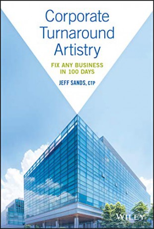 Corporate Turnaround Artistry: Fix Any Business in 100 Days - Jeff Sands [KSIĄŻKA]