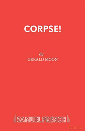 Corpse!: A Comedy Thriller (Acting Edition S.) - Gerald Moon [KSIĄŻKA]