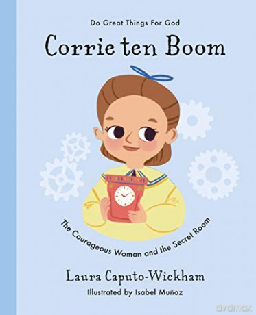 Corrie ten Boom: The Courageous Woman and The Secret Room (Do Great Things For God) - Laura Caputo-Wickham [KSIĄŻKA]