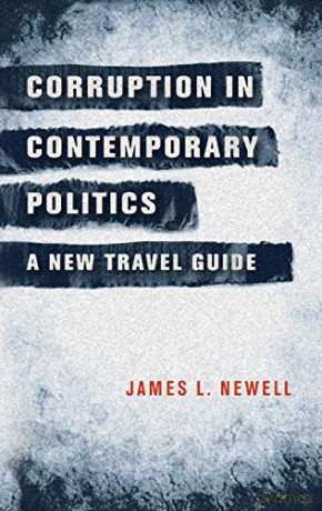 Corruption in contemporary politics: A new travel guide - James L. Newell [KSIĄŻKA]