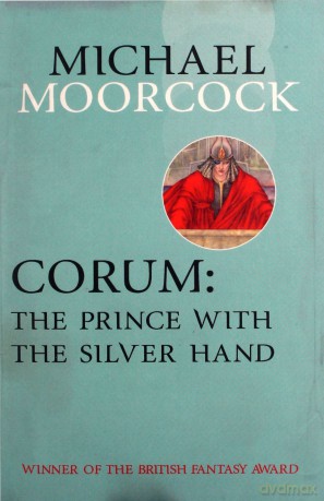 Corum: The Prince With the Silver Hand (Moorcocks Multiverse) - Michael Moorcock [KSIĄŻKA]