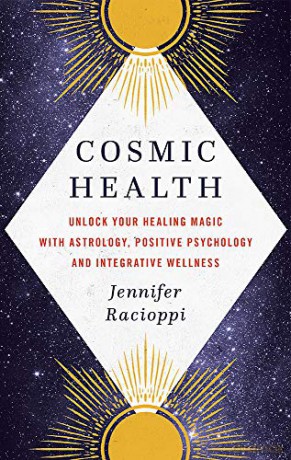 Cosmic Health: Unlock your healing magic with astrology, positive psychology and integrative wellness - Jennifer Racioppi [KSIĄŻKA]
