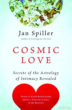 Cosmic Love: Secrets of the Astrology of Intimacy Revealed - Jan Spiller [KSIĄŻKA]