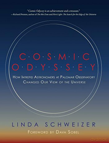 Cosmic Odyssey: How Intrepid Astronomers at Palomar Observatory Changed our View of the Universe - Linda Schweizer [KSIĄŻKA]