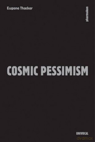 Cosmic Pessimism (Univocal) - Eugene Thacker [KSIĄŻKA]