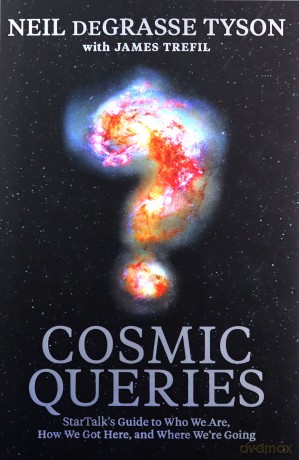 Cosmic Queries: StarTalk's Guide to Who We Are, How We Got Here, and Where We're Going - Neil deGrasse Tyson [KSIĄŻKA]