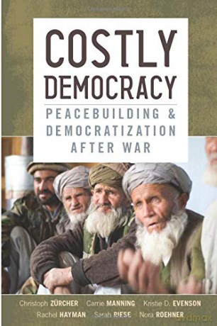 Costly Democracy: Peacebuilding and Democratization After War - Christoph Zeurcher [KSIĄŻKA]