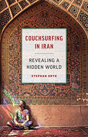 Couchsurfing in Iran: Revealing a Hidden World - Stephan Orth [KSIĄŻKA]