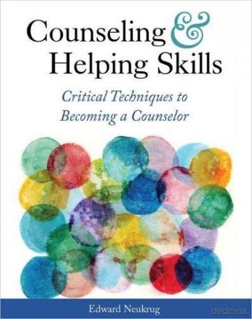 Counseling and Helping Skills: Critical Techniques to Becoming a Counselor - Edward Neukrug [KSIĄŻKA]