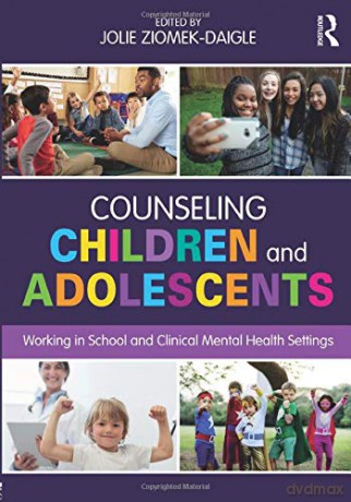 Counseling Children and Adolescents: Working in School and Clinical Mental Health Settings - Jolie Ziomek-Daigle [KSIĄŻKA]