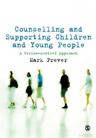 Counselling and Supporting Children and Young People: A Person-Centred Approach - Mark Prever [KSIĄŻKA]