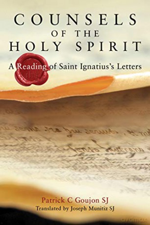 Counsels of the Holy Spirit: A Reading of St Ignatius's Letters - Patrick Goujon SJ [KSIĄŻKA]