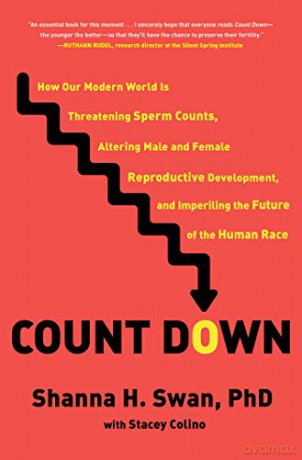 Count Down: How Our Modern World Is Threatening Sperm Counts, Altering Male and Female Reproductive Development, and Imperiling the Future of the Human Race - Shanna H. Swan [KSIĄŻKA]