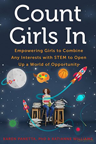Count Girls In: Empowering Girls to Combine Any Interests with STEM to Open Up a World of Opportunity - Katianne Williams Karen Panetta [KSIĄŻKA]