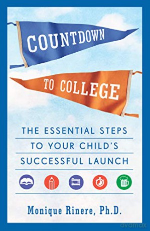 Countdown to College: The Essential Steps to Your Child's Successful Launch - Monique Rinere [KSIĄŻKA]