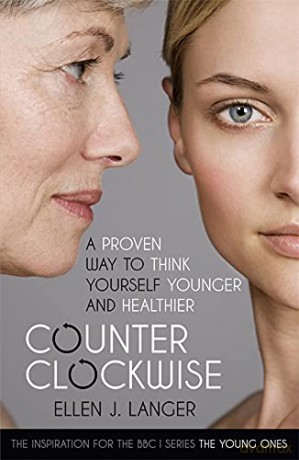 Counterclockwise: A Proven Way to Think Yourself Younger and Healthier - Ellen Langer [KSIĄŻKA]