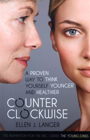 Counterclockwise: A Proven Way to Think Yourself Younger and Healthier - Ellen Langer [KSIĄŻKA]