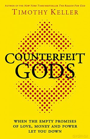 Counterfeit Gods: When the Empty Promises of Love, Money and Power Let You Down - Timothy Keller [KSIĄŻKA]