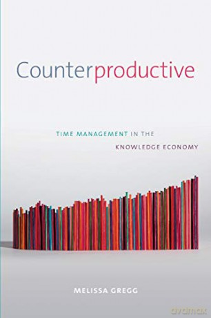 Counterproductive: Time Management in the Knowledge Economy - Melissa Gregg [KSIĄŻKA]