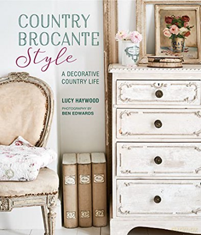 Country Brocante Style: Where English Country Meets French Vintage - Lucy Haywood [KSIĄŻKA]
