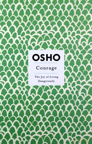 Courage: the Joy of Living Dangerously (Insights for a New Way of Living) (Osho Insights for a New Way of Living) [KSIĄŻKA]