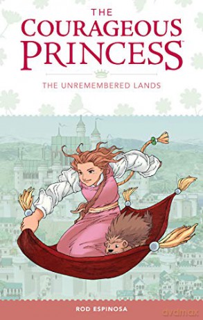 Courageous Princess Volume 2, The: The Unremembered Lands (The Courageous Princess) - Rod Espinosa [KSIĄŻKA]