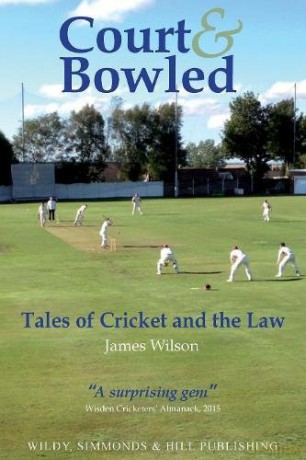 Court and Bowled: Tales of Cricket and the Law - James Wilson [KSIĄŻKA]