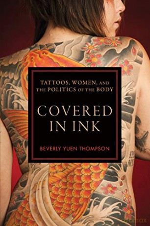 Covered in Ink: Tattoos, Women and the Politics of the Body: 24 (Alternative Criminology) - Beverly Yuen Thompson [KSIĄŻKA]