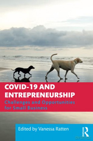 COVID-19 and Entrepreneurship: Challenges and Opportunities for Small Business - Vanessa Ratten [KSIĄŻKA]