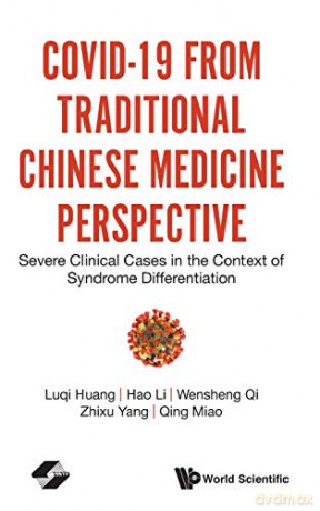 COVID-19 from Traditional Chinese Medicine Perspective: Severe Clinical Cases in the Context of Syndrome Differentiation - Wensheng Qi [KSIĄŻKA]