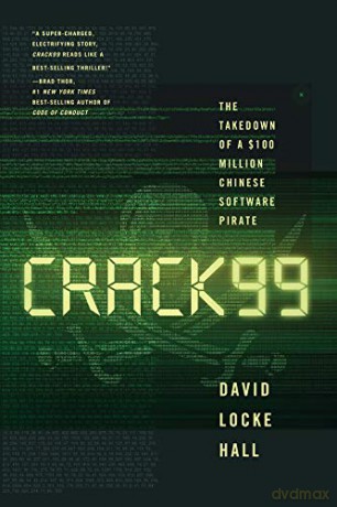 Crack99: The Takedown of a $100 Million Chinese Software Pirate - David Locke Hall [KSIĄŻKA]
