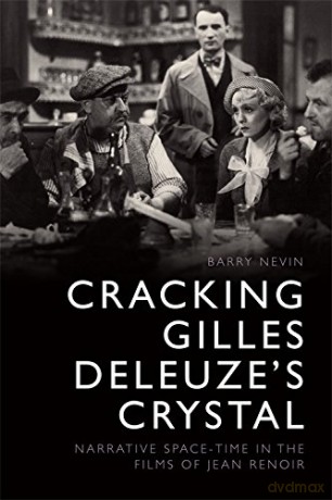 Cracking Gilles Deleuze's Crystal: Narrative Space-Time in the Films of Jean Renoir - Barry Nevin [KSIĄŻKA]