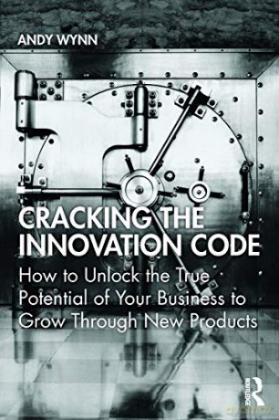 Cracking the Innovation Code: How To Unlock The True Potential of Your Business To Grow Through New Products - Andy Wynn [KSIĄŻKA]