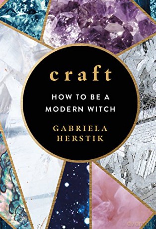 Craft: How to Be a Modern Witch - Gabriela Herstik [KSIĄŻKA]