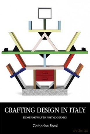 Crafting Design in Italy: From Post-War to Postmodernism (Studies in Design) (Studies in Design and Material Culture) - Catharine Rossi [KSIĄŻKA]
