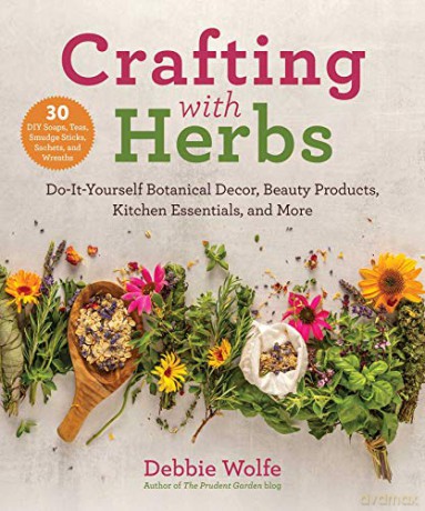 Crafting with Herbs: Do-It-Yourself Botanical Decor, Beauty Products, Kitchen Essentials, and More - Debbie Wolfe [KSIĄŻKA]