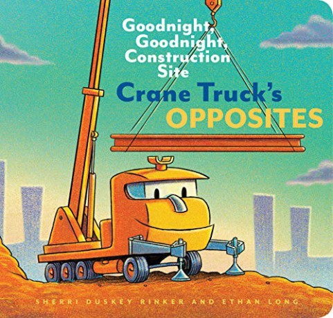 Crane Truck's Opposites: Goodnight, Goodnight, Construction Site (Educational Construction Truck Book for Preschoolers, Vehicle and Truck Themed Board Book for 5 to 6 Year Olds, Opposite Book): 1 - Ethan Long [KSIĄŻKA]