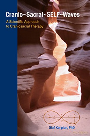 Cranio-Sacral-Self-Waves: A Scientific Approach to Craniosacral Therapy - Olaf J. Korpiun [KSIĄŻKA]