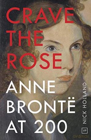 Crave the Rose: Anne Brontë at 200 - Nick Holland [KSIĄŻKA]