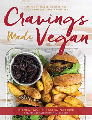 Cravings Made Vegan: 50 Plant-Based Recipes for Your Comfort Food Favorites - Bianca Haun [KSIĄŻKA]
