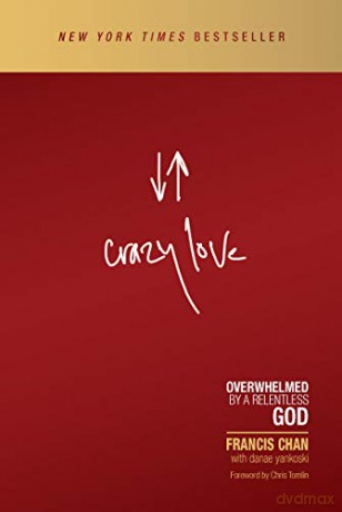 Crazy Love: Overwhelmed by a Relentless God (Chan Francis) - Francis Chan [KSIĄŻKA]