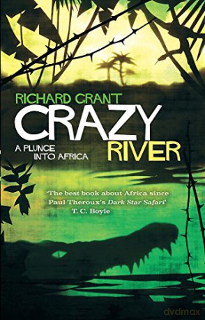 Crazy River: A Plunge into Africa - Richard Grant [KSIĄŻKA]