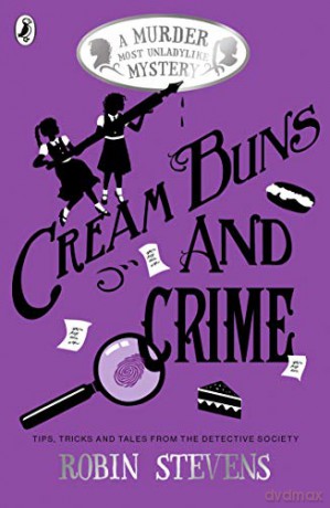 Cream Buns and Crime: Tips, Tricks and Tales from the Detective Society (A Murder Most Unladylike Collection) - Robin Stevens [KSIĄŻKA]