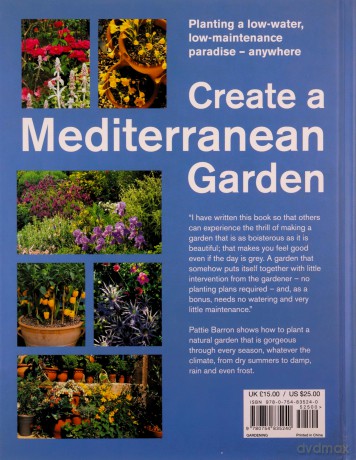 Create a Mediterranean Garden: Planting a low-water, low-maintenance paradise - anywhere - Pattie Barron [KSIĄŻKA]