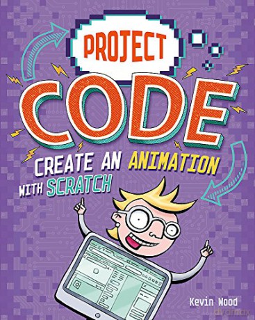 Create An Animation with Scratch (Project Code) - Kevin Wood [KSIĄŻKA]